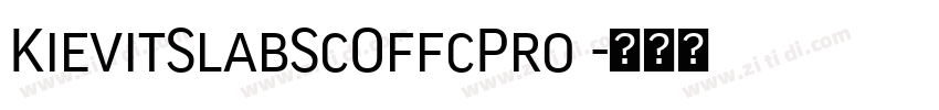 KievitSlabScOffcPro 字体转换 KievitSlabScOffcPro 字体转换